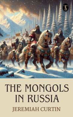 The Mongols in Russia (eBook, ePUB) - Curtin, Jeremiah