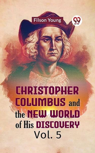 Christopher Columbus and the New World of His Discovery Vol. 5 (eBook, ePUB)