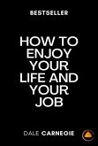 How To Enjoy Your Life And Your Job (eBook, ePUB) How To Enjoy Your Life And Your Job (eBook, ePUB)