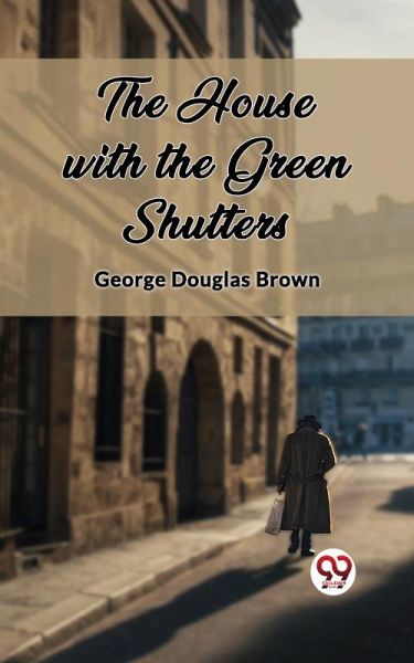 The House with the Green Shutters (eBook, ePUB) The House with the Green Shutters (eBook, ePUB)