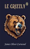 Le grizzly (eBook, ePUB) Le grizzly (eBook, ePUB)