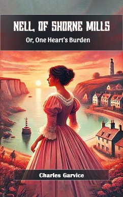 Nell, Of Shorne Mills Or, One Heart's Burden (eBook, ePUB) - Garvice, Charles