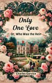 Only One Love Or, Who Was The Heir (eBook, ePUB)