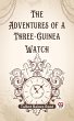 The Adventures Of A Three-Guinea Watch... - Bild 1