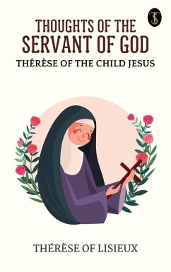 Thoughts of the servant of God, Thérèse of the Child Jesus (eBook, ePUB) - Lisieux, Thérèse Of