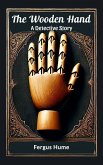 The Wooden Hand A Detective Story (eBook, ePUB) The Wooden Hand A Detective Story (eBook, ePUB)