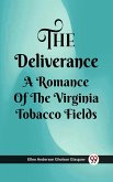 The Deliverance A Romance Of The Virginia Tobacco Fields (eBook, ePUB) The Deliverance A Romance Of The Virginia Tobacco Fields (eBook, ePUB)
