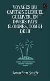 Voyages du Capitaine Lemuel Gulliver, En Divers Pays Eloignes, Tome I de III (eBook, ePUB) Voyages du Capitaine Lemuel Gulliver, En Divers Pays Eloignes, Tome I de III (eBook, ePUB)