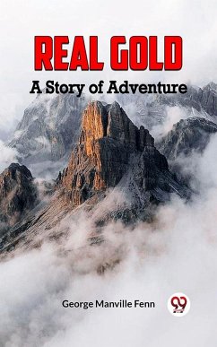 Real Gold A Story Of Adventure (eBook, ePUB) Cover Real Gold A Story Of Adventure (eBook, ePUB)