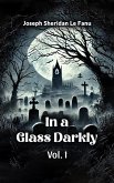 In a Glass Darkly Vol. I (eBook, ePUB)