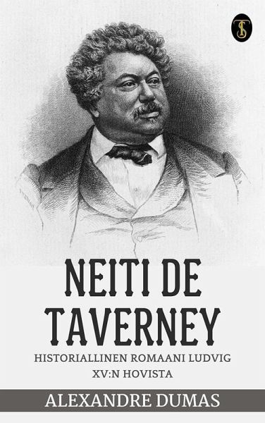 Neiti de Taverney: Historiallinen romaani Ludvig XV:n hovista (eBook, ePUB) Neiti de Taverney: Historiallinen romaani Ludvig XV:n hovista (eBook, ePUB)
