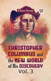 Christopher Columbus and the New World of His Discovery Vol. 3 (eBook, ePUB)