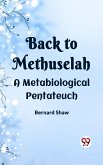 Back To Methuselah A Metabiological Pentateuch (eBook, ePUB)
