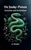 On Snake-Poison Its Action And Its Antidote (eBook, ePUB)