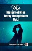 The History of Miss Betsy Thoughtless Vol. I (eBook, ePUB)