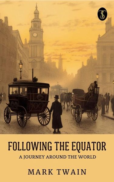 Following the Equator: A Journey Around the World (eBook, ePUB) Following the Equator: A Journey Around the World (eBook, ePUB)