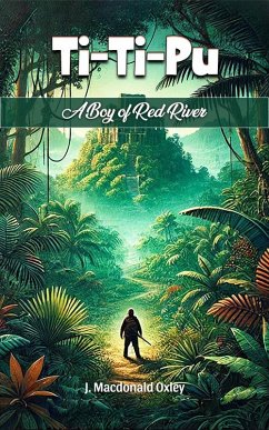Ti-Ti-Pu A Boy of Red River (eBook, ePUB) - Oxley, J. Macdonald