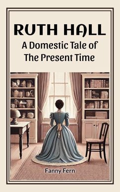 Cover Ruth Hall A Domestic Tale Of The Present Time (eBook, ePUB)