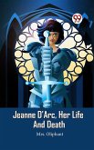 Jeanne D'Arc, Her Life And Death (eBook, ePUB)