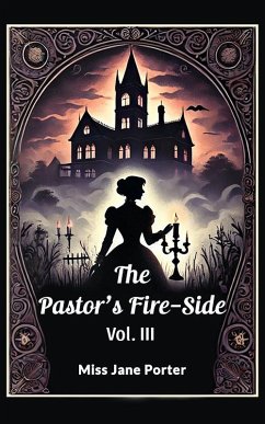 The Pastor's Fire-Side Vol. III (eBook, ePUB) - Porter, Jane