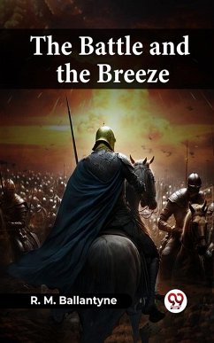 The Battle And The Breeze (eBook, ePUB) - Ballantyne, R. M.