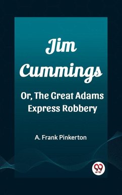 Jim Cummings Or, The Great Adams Express Robbery (eBook, ePUB) - Pinkerton, A. Frank