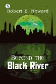 Beyond the Black River (eBook, ePUB) Beyond the Black River (eBook, ePUB)