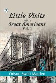 Little Visits with Great Americans, Vol. I (eBook, ePUB)