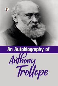 An Autobiography of Anthony Trollope (eBook, ePUB) - Trollope, Anthony