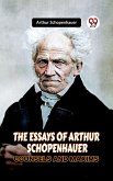 The Essays Of Arthur Schopenhauer Counsels And Maxims (eBook, ePUB)