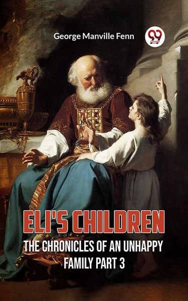 Eli's Children The Chronicles Of An Unhappy Family Part 3 (eBook, ePUB)