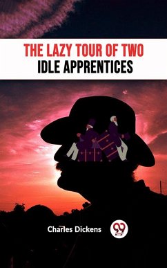 The Lazy Tour of Two Idle Apprentices (eBook, ePUB) - Dickens, Charles