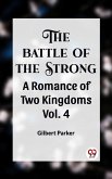 THE BATTLE OF THE STRONG A ROMANCE OF TWO KINGDOMS Vol. 4 (eBook, ePUB)
