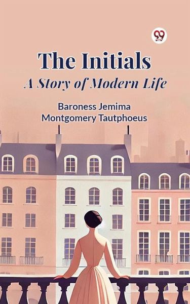 The Initials A Story of Modern Life (eBook, ePUB) The Initials A Story of Modern Life (eBook, ePUB)