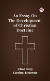 An Essay On The Development Of Christian Doctrine (eBook, ePUB) An Essay On The Development Of Christian Doctrine (eBook, ePUB)