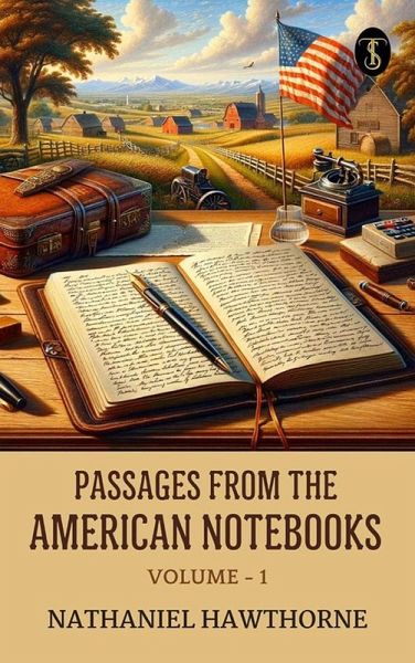 Passages from the American Notebooks, Volume - 1 (eBook, ePUB)