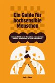 Hochsensibilität leben: Wie du deine besondere Gabe erkennst, annimmst und im Alltag kraftvoll nutzt - Ein Guide für hochsensible Menschen (eBook, ePUB)