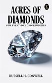 Acres of Diamonds: Our Every-day Opportunities (eBook, ePUB) Acres of Diamonds: Our Every-day Opportunities (eBook, ePUB)