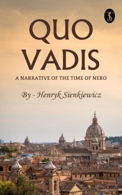 Quo Vadis A Narrative Of The Time Of Nero (eBook, ePUB) - Sienkiewicz, Henryk