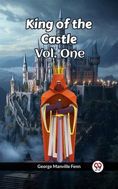 King of the Castle Vol. One (eBook, ePUB) - Fenn, George Manville