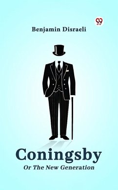Cover Coningsby Or The New Generation (eBook, ePUB)