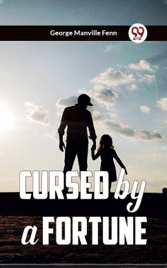 Cursed By A Fortune (eBook, ePUB) - Fenn, George Manville