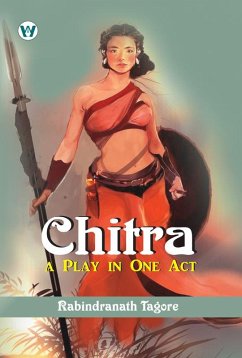 Chitra: A Play in One Act (eBook, ePUB) - Tagore, Rabindranath