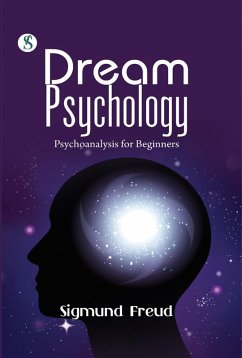 Dream Psychology: Psychoanalysis for Beginners (eBook, ePUB) Cover Dream Psychology: Psychoanalysis for Beginners (eBook, ePUB)