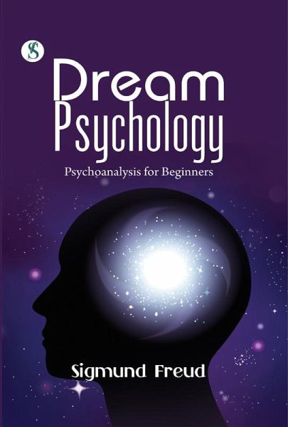 Dream Psychology: Psychoanalysis for Beginners (eBook, ePUB) Dream Psychology: Psychoanalysis for Beginners (eBook, ePUB)