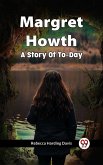 Margret Howth A Story Of To-Day (eBook, ePUB) Margret Howth A Story Of To-Day (eBook, ePUB)