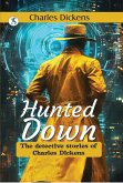 Hunted Down: The Detective Stories of Charles Dickens (eBook, ePUB) Hunted Down: The Detective Stories of Charles Dickens (eBook, ePUB)