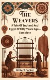 The Weavers A Tale Of England And Egypt Of Fifty Years Ago - Complete (eBook, ePUB)