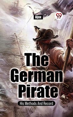 The German Pirate His Methods And Record (eBook, ePUB) - Ajax