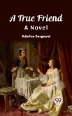 A True Friend A Novel (eBook, ePUB) A True Friend A Novel (eBook, ePUB)